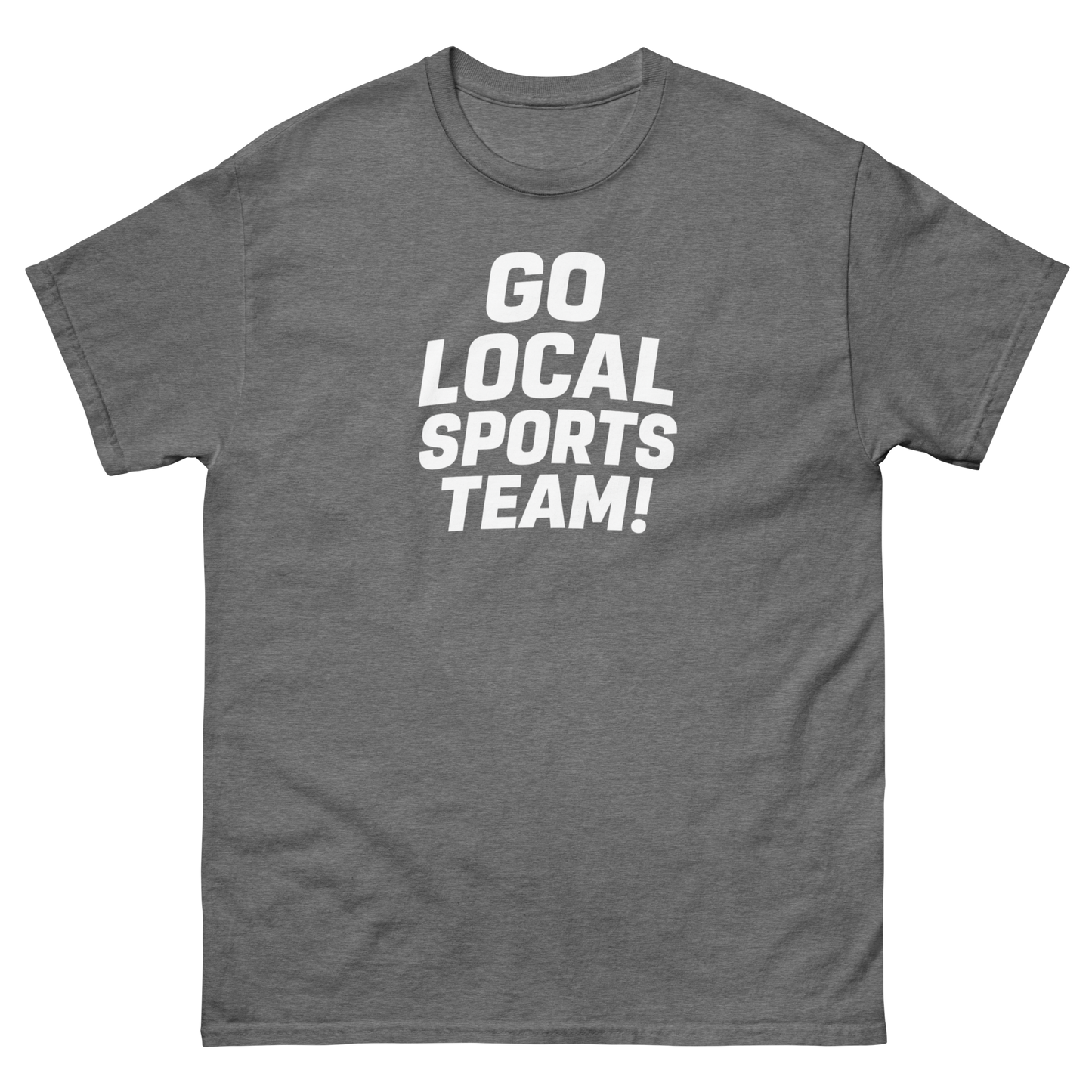 Go Local Sports Team! Game Day Tee – Sports Humor Shirt, Men’s & Women’s