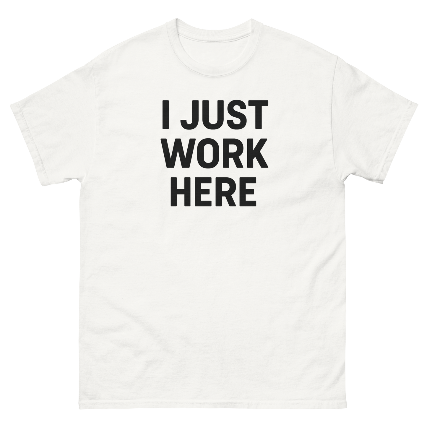 I Just Work Here Graphic Tee – Work Slogan, Unisex, Adult & Youth, Casual Wear