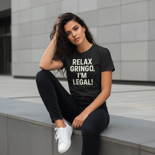 Relax Gringo I’m Legal Slogan Tee – Humor Hispanic Heritage Shirt