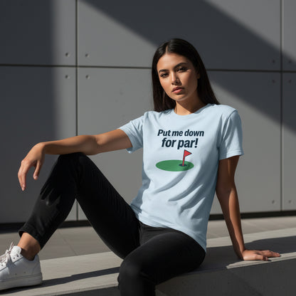 Put Me Down For Par! Funny Golf T-Shirt – Unisex, Soft Cotton, Golfer Gift