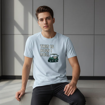 This Is How I Roll Golf T-Shirt – Funny Sports Graphic Tee, Unisex