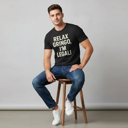 Relax Gringo I’m Legal Slogan Tee – Humor Hispanic Heritage Shirt