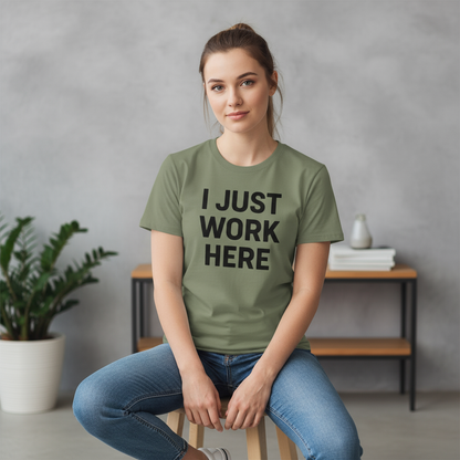 I Just Work Here Graphic Tee – Work Slogan, Unisex, Adult & Youth, Casual Wear