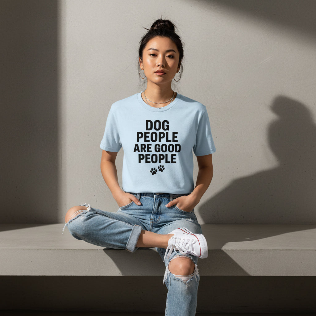 Dog People Are Good People - Funny Dog People T-Shirt – Pet Owner Statement, Comfortable Fit, Men’s & Women’s