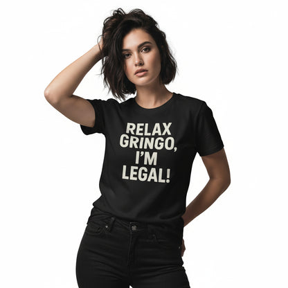 Relax Gringo I’m Legal Slogan Tee – Humor Hispanic Heritage Shirt