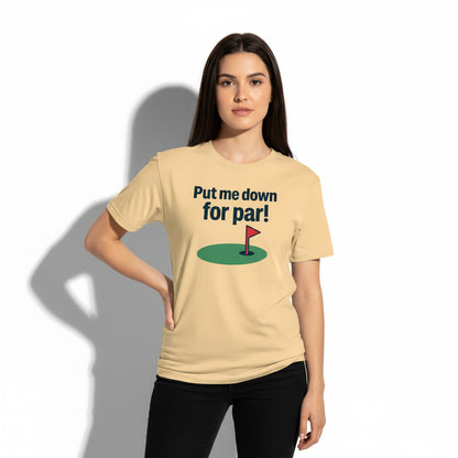 Put Me Down For Par! Funny Golf T-Shirt – Unisex, Soft Cotton, Golfer Gift