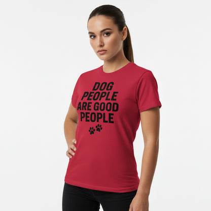 Dog People Are Good People - Funny Dog People T-Shirt – Pet Owner Statement, Comfortable Fit, Men’s & Women’s