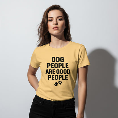 Dog People Are Good People - Funny Dog People T-Shirt – Pet Owner Statement, Comfortable Fit, Men’s & Women’s