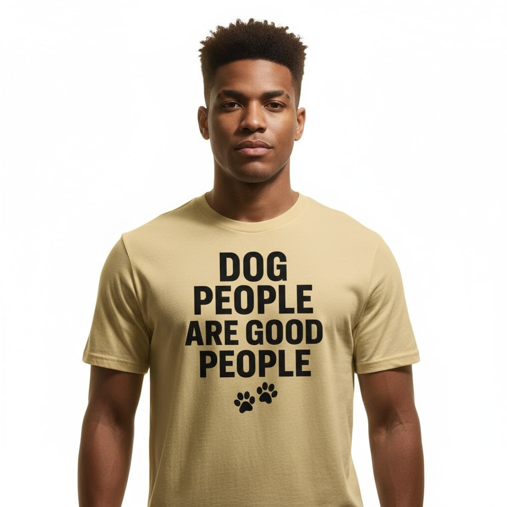 Dog People Are Good People - Funny Dog People T-Shirt – Pet Owner Statement, Comfortable Fit, Men’s & Women’s