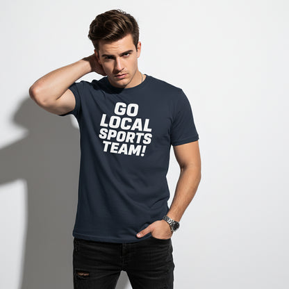 Go Local Sports Team! Game Day Tee – Sports Humor Shirt, Men’s & Women’s