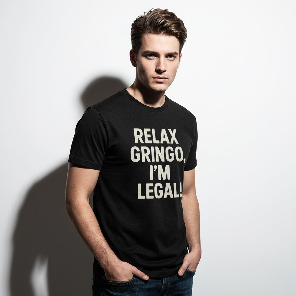 Relax Gringo I’m Legal Slogan Tee – Humor Hispanic Heritage Shirt