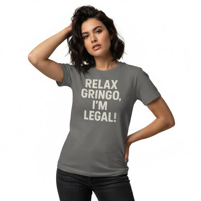 Relax Gringo I’m Legal Slogan Tee – Humor Hispanic Heritage Shirt