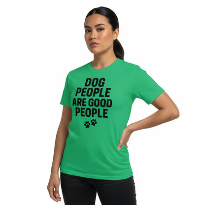 Dog People Are Good People - Funny Dog People T-Shirt – Pet Owner Statement, Comfortable Fit, Men’s & Women’s