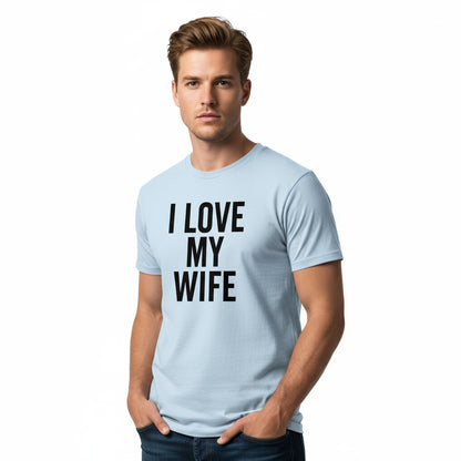 I Love My Wife Classic T-Shirt – Romantic Slogan, Comfortable Fit, Valentine’s Gift