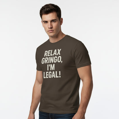 Relax Gringo I’m Legal Slogan Tee – Humor Hispanic Heritage Shirt
