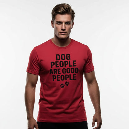 Dog People Are Good People - Funny Dog People T-Shirt – Pet Owner Statement, Comfortable Fit, Men’s & Women’s