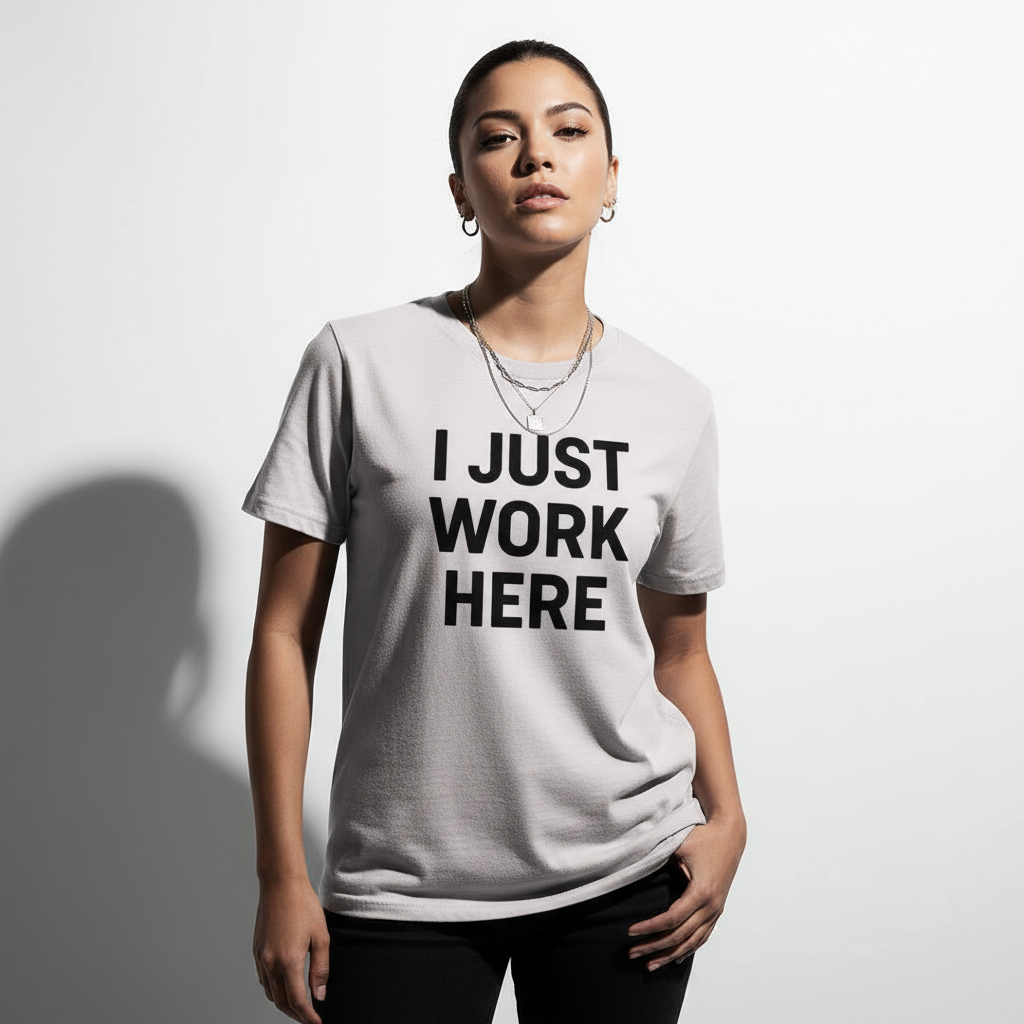 I Just Work Here Graphic Tee – Work Slogan, Unisex, Adult & Youth, Casual Wear