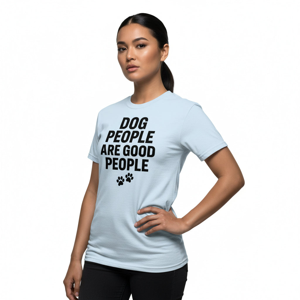 Dog People Are Good People - Funny Dog People T-Shirt – Pet Owner Statement, Comfortable Fit, Men’s & Women’s