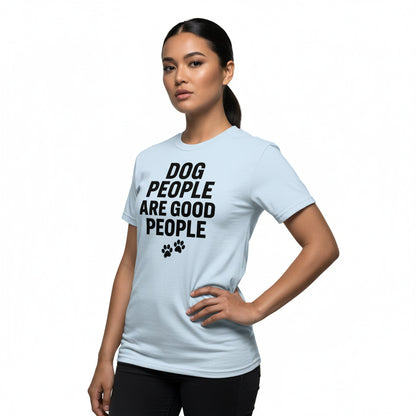 Dog People Are Good People - Funny Dog People T-Shirt – Pet Owner Statement, Comfortable Fit, Men’s & Women’s