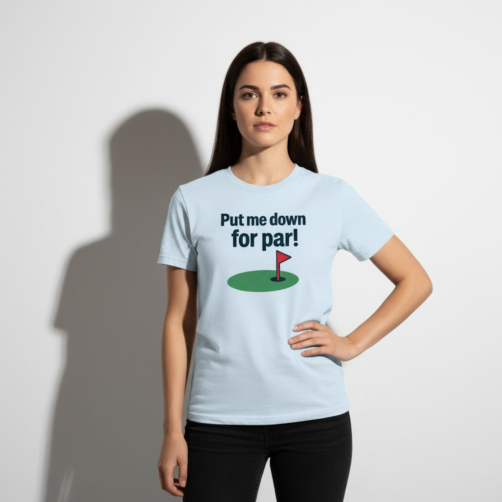 Put Me Down For Par! Funny Golf T-Shirt – Unisex, Soft Cotton, Golfer Gift