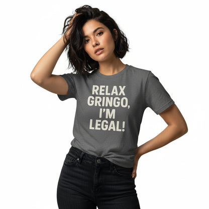 Relax Gringo I’m Legal Slogan Tee – Humor Hispanic Heritage Shirt