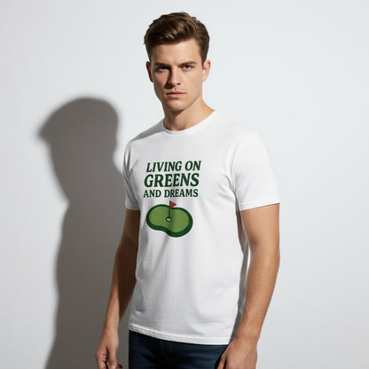 Living on Greens and Dreams Golf T-Shirt – Inspirational Sports Tee, Unisex