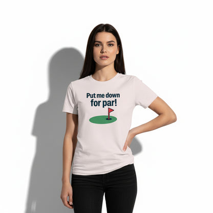 Put Me Down For Par! Funny Golf T-Shirt – Unisex, Soft Cotton, Golfer Gift