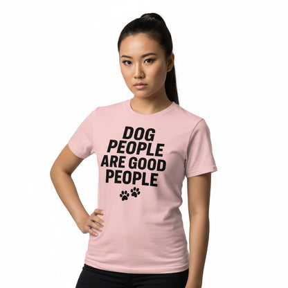 Dog People Are Good People - Funny Dog People T-Shirt – Pet Owner Statement, Comfortable Fit, Men’s & Women’s
