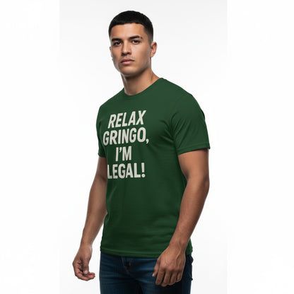 Relax Gringo I’m Legal Slogan Tee – Humor Hispanic Heritage Shirt