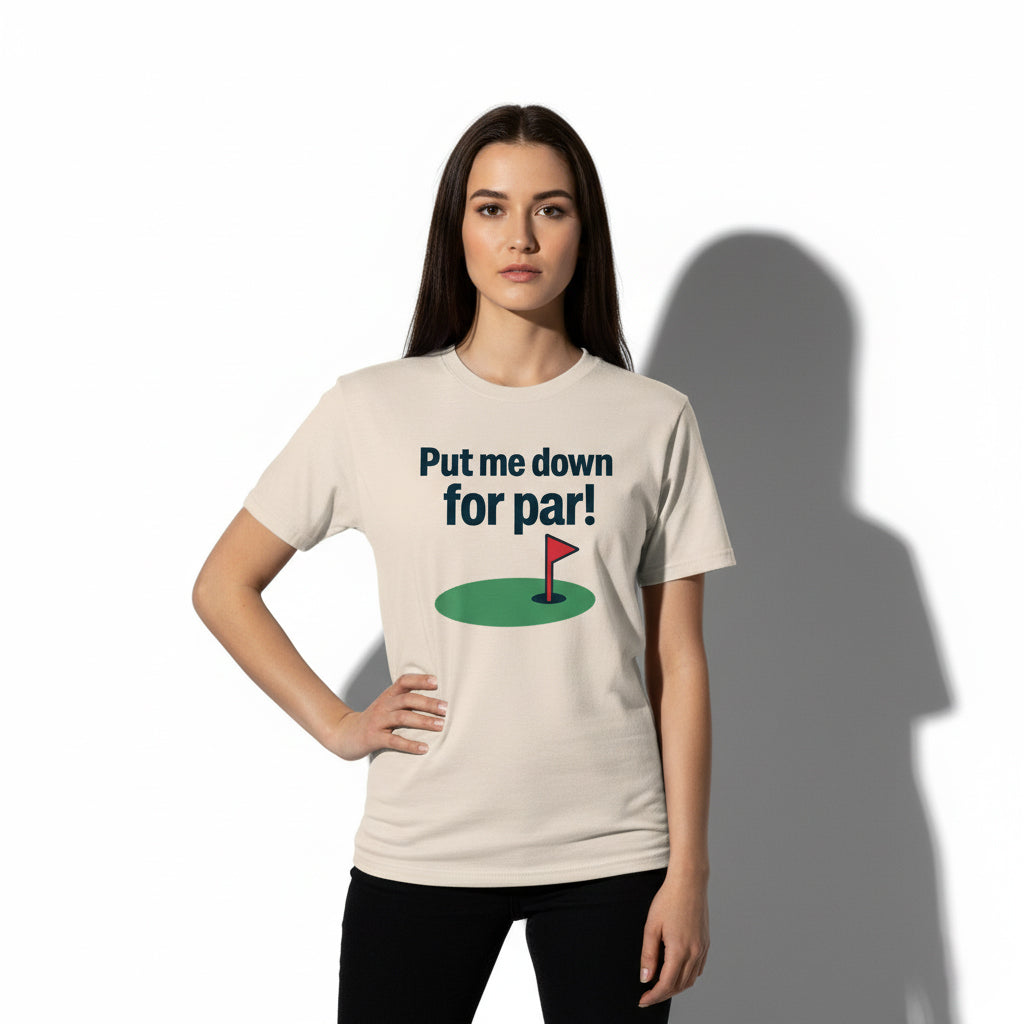 Put Me Down For Par! Funny Golf T-Shirt – Unisex, Soft Cotton, Golfer Gift