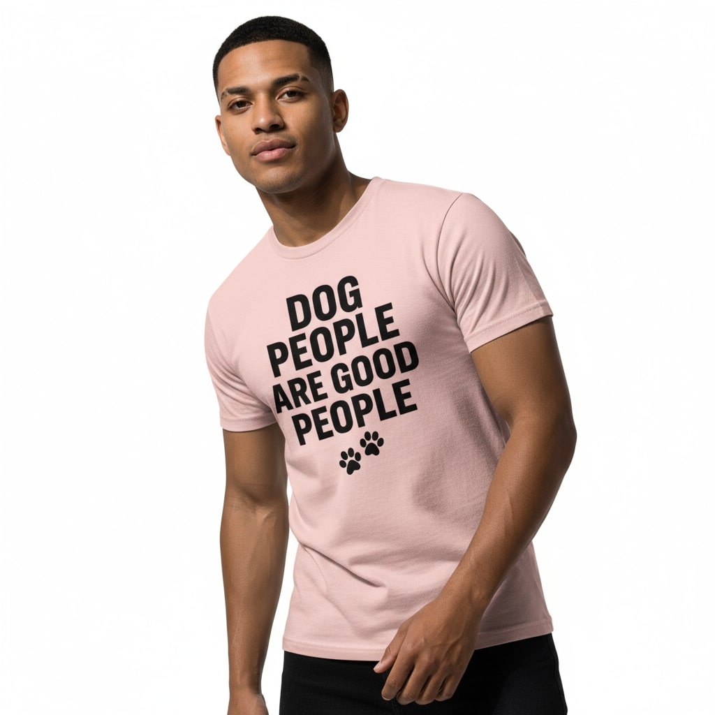 Dog People Are Good People - Funny Dog People T-Shirt – Pet Owner Statement, Comfortable Fit, Men’s & Women’s