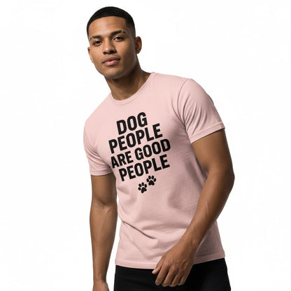 Dog People Are Good People - Funny Dog People T-Shirt – Pet Owner Statement, Comfortable Fit, Men’s & Women’s
