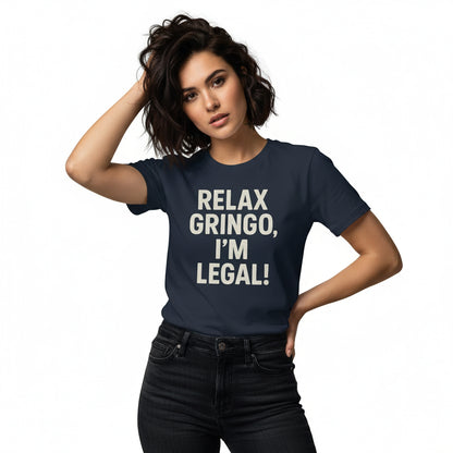 Relax Gringo I’m Legal Slogan Tee – Humor Hispanic Heritage Shirt
