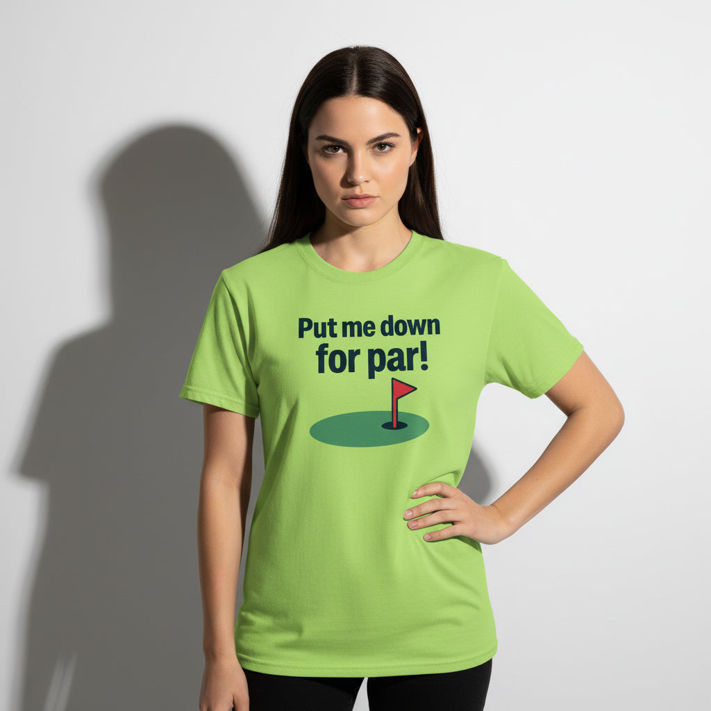 Put Me Down For Par! Funny Golf T-Shirt – Unisex, Soft Cotton, Golfer Gift