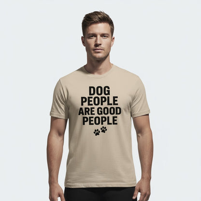 Dog People Are Good People - Funny Dog People T-Shirt – Pet Owner Statement, Comfortable Fit, Men’s & Women’s