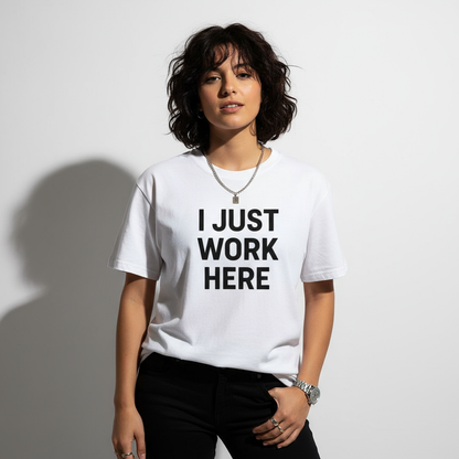 I Just Work Here Graphic Tee – Work Slogan, Unisex, Adult & Youth, Casual Wear