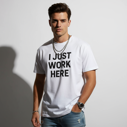 I Just Work Here Graphic Tee – Work Slogan, Unisex, Adult & Youth, Casual Wear