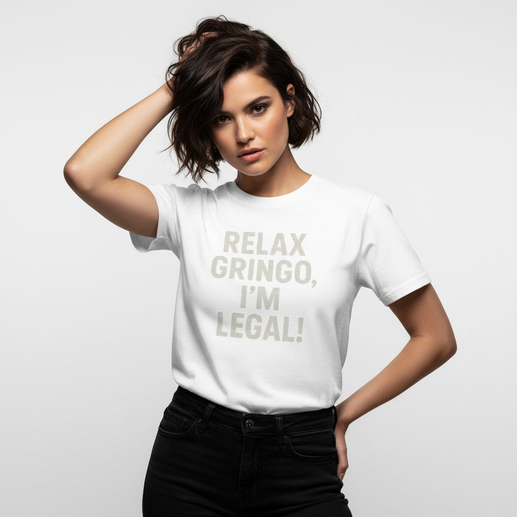 Relax Gringo I’m Legal Slogan Tee – Humor Hispanic Heritage Shirt