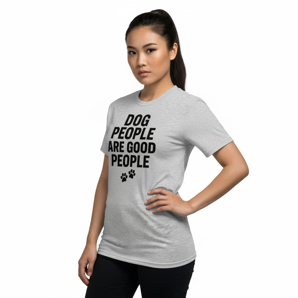 Dog People Are Good People - Funny Dog People T-Shirt – Pet Owner Statement, Comfortable Fit, Men’s & Women’s