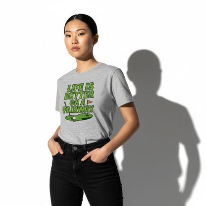 Life Is Better On A Fairway Golf T-Shirt – Unisex, Soft Cotton, Golfer Gift