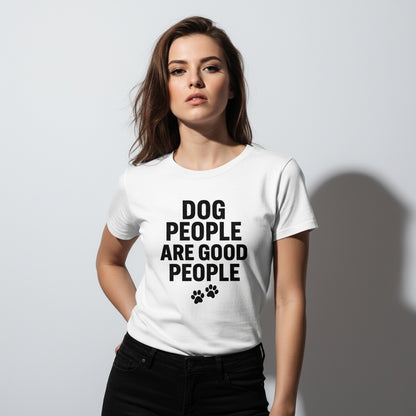 Dog People Are Good People - Funny Dog People T-Shirt – Pet Owner Statement, Comfortable Fit, Men’s & Women’s