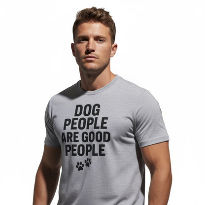Dog People Are Good People - Funny Dog People T-Shirt – Pet Owner Statement, Comfortable Fit, Men’s & Women’s