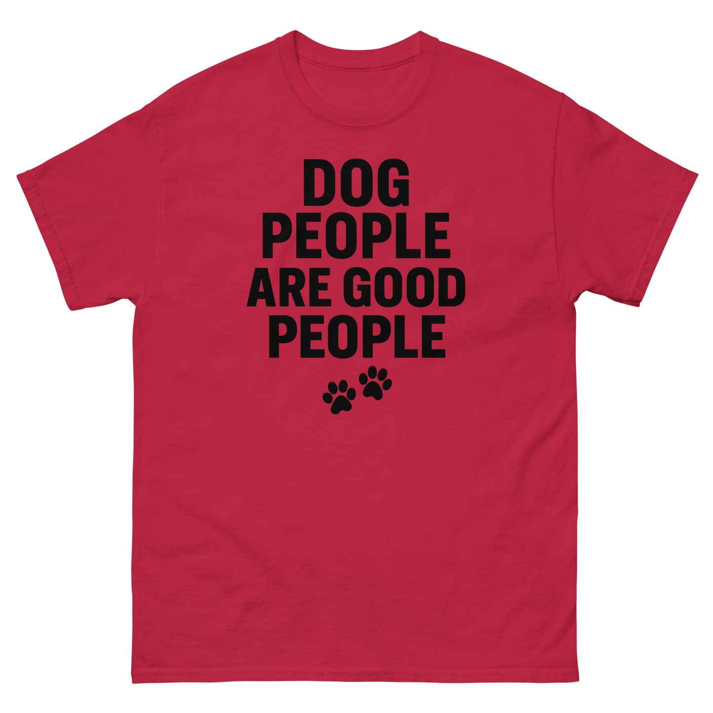Dog People Are Good People - Funny Dog People T-Shirt – Pet Owner Statement, Comfortable Fit, Men’s & Women’s