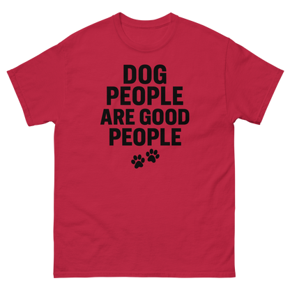 Dog People Are Good People - Funny Dog People T-Shirt – Pet Owner Statement, Comfortable Fit, Men’s & Women’s