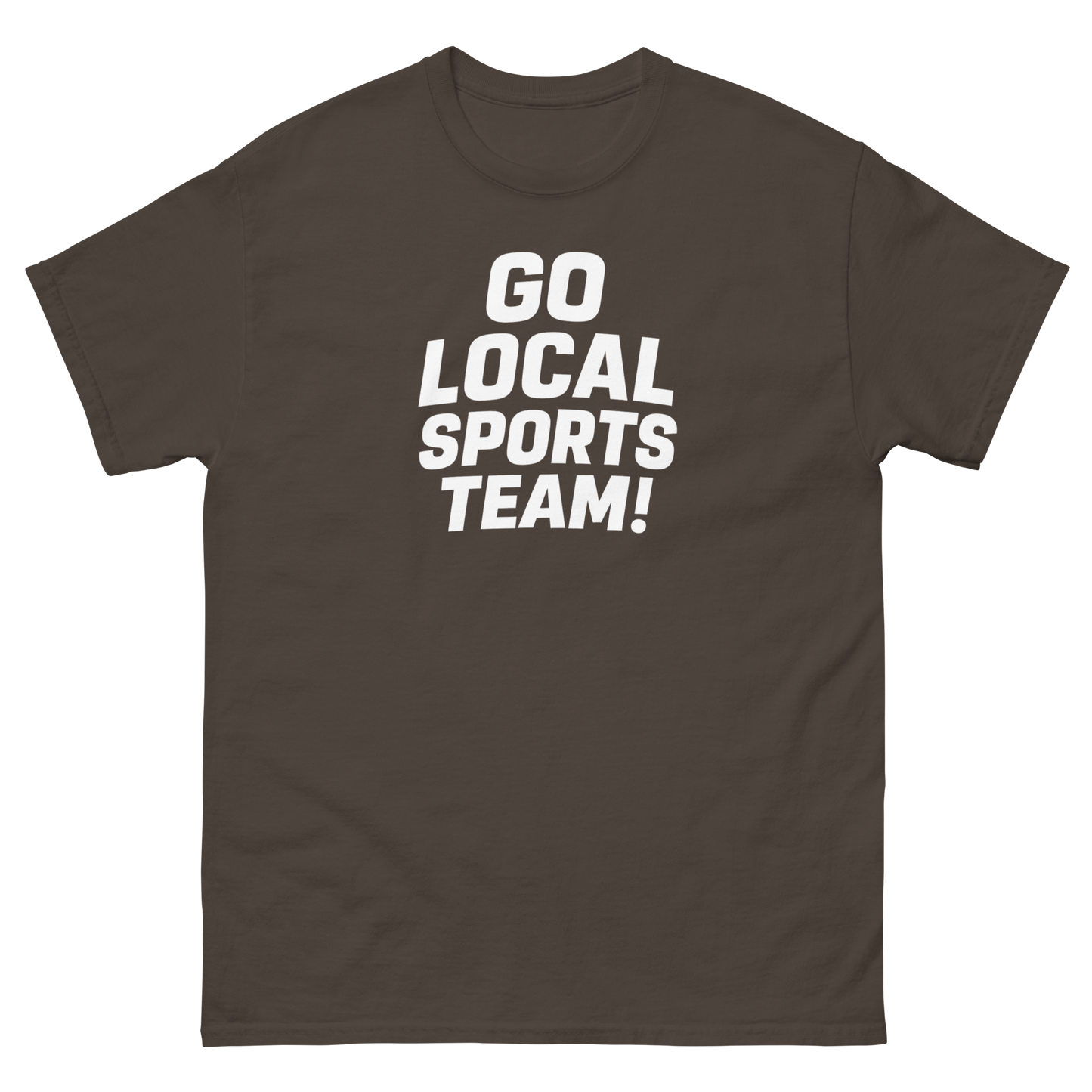 Go Local Sports Team! Game Day Tee – Sports Humor Shirt, Men’s & Women’s