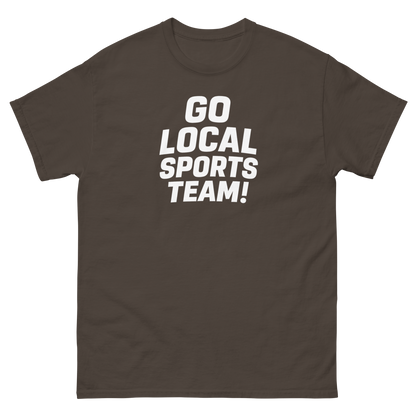 Go Local Sports Team! Game Day Tee – Sports Humor Shirt, Men’s & Women’s