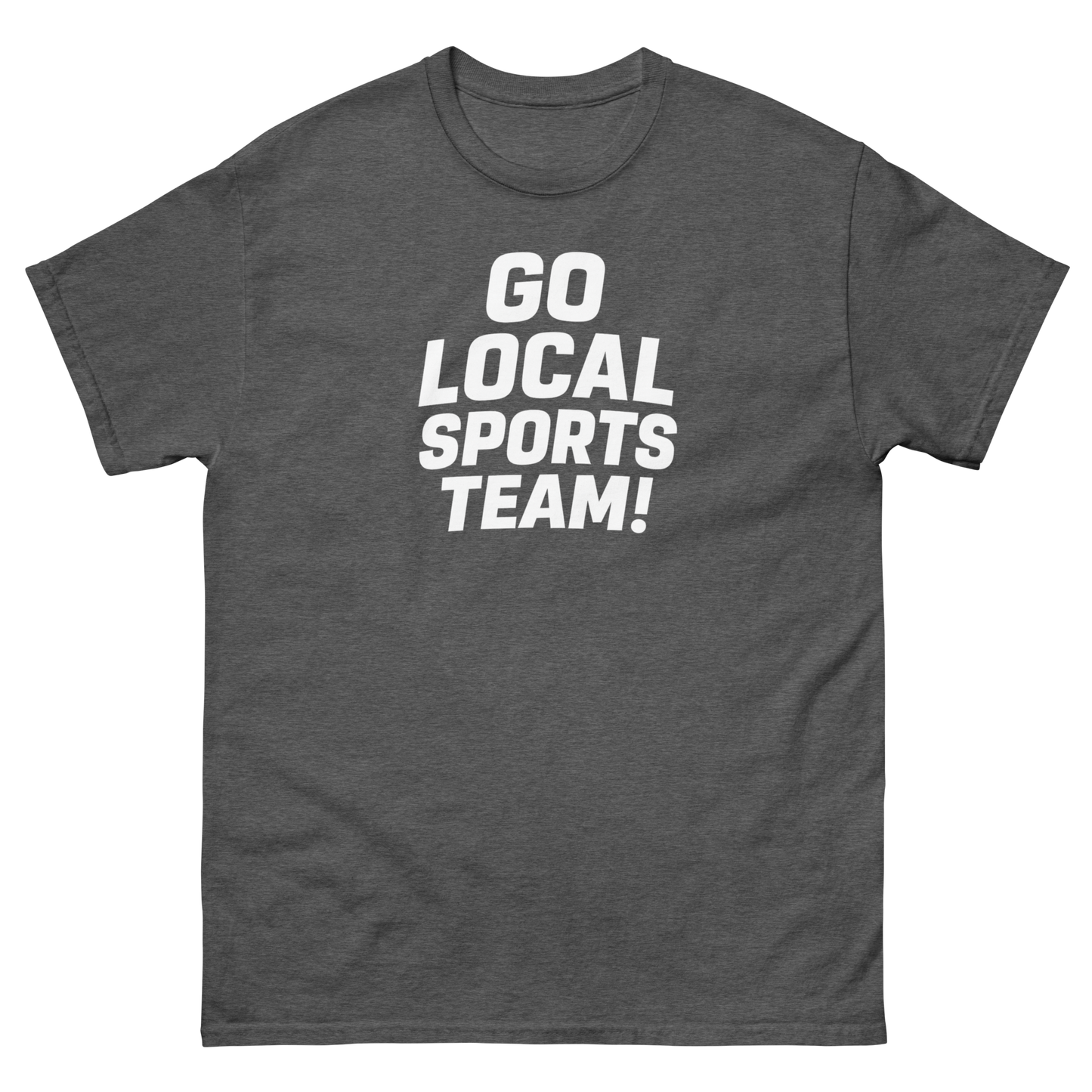 Go Local Sports Team! Game Day Tee – Sports Humor Shirt, Men’s & Women’s