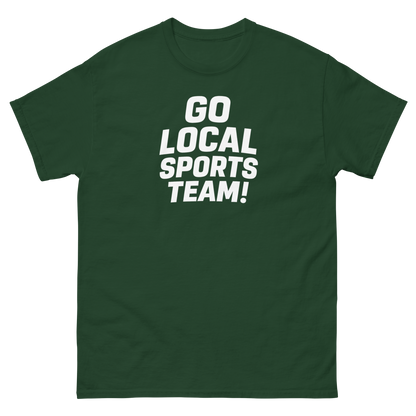Go Local Sports Team! Game Day Tee – Sports Humor Shirt, Men’s & Women’s