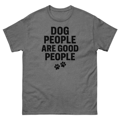 Dog People Are Good People - Funny Dog People T-Shirt – Pet Owner Statement, Comfortable Fit, Men’s & Women’s
