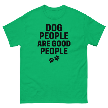 Dog People Are Good People - Funny Dog People T-Shirt – Pet Owner Statement, Comfortable Fit, Men’s & Women’s